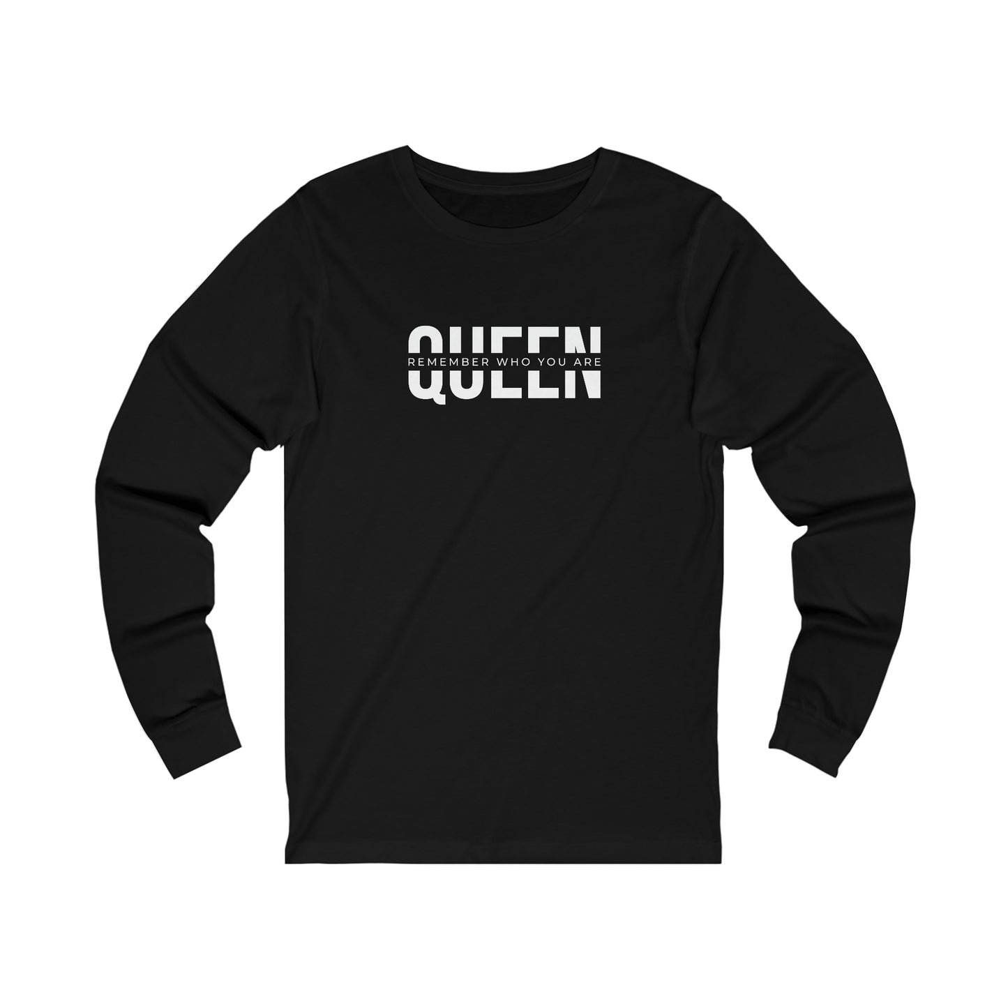 QUEEN: Remember Who You Are (Long Sleeve Tee)