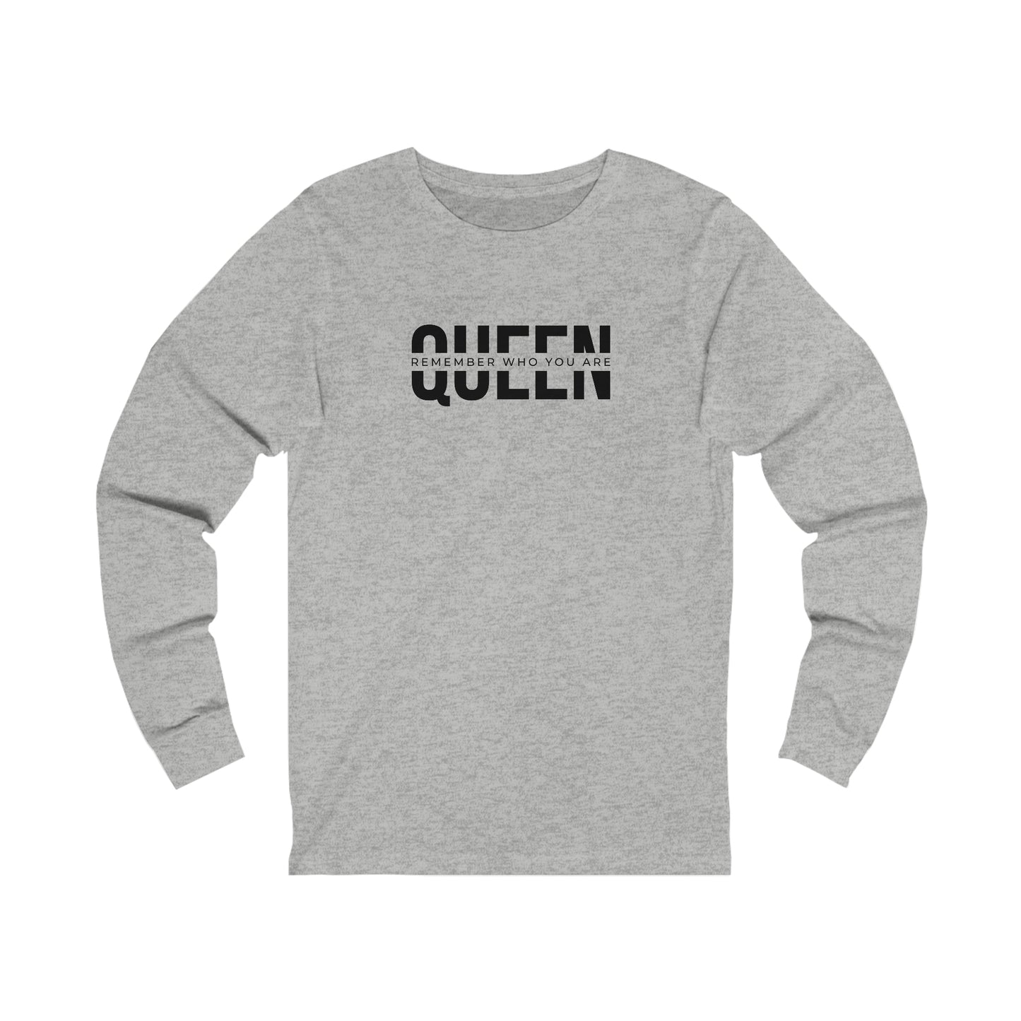 QUEEN: Remember Who You Are (Long Sleeve Tee)