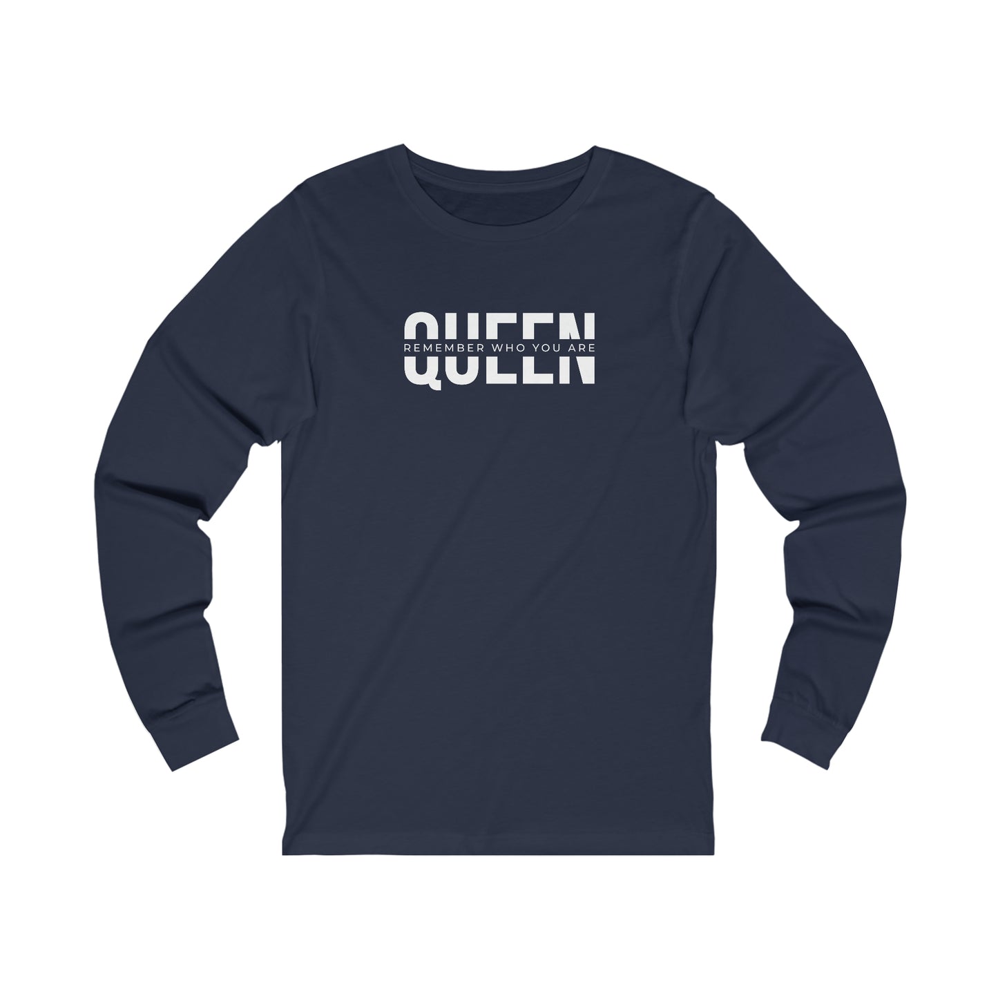 QUEEN: Remember Who You Are (Long Sleeve Tee)