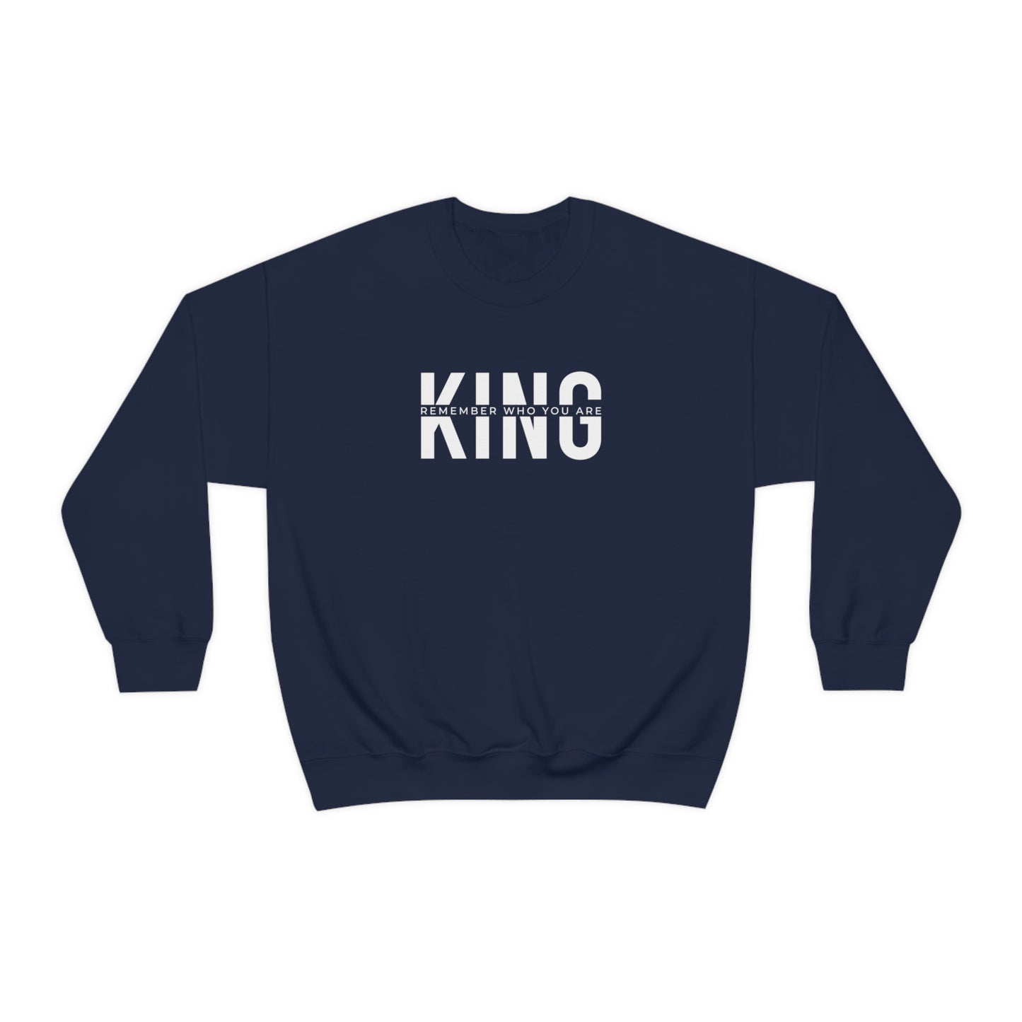 KING: Remember Who You Are (Crewneck Sweatshirt)