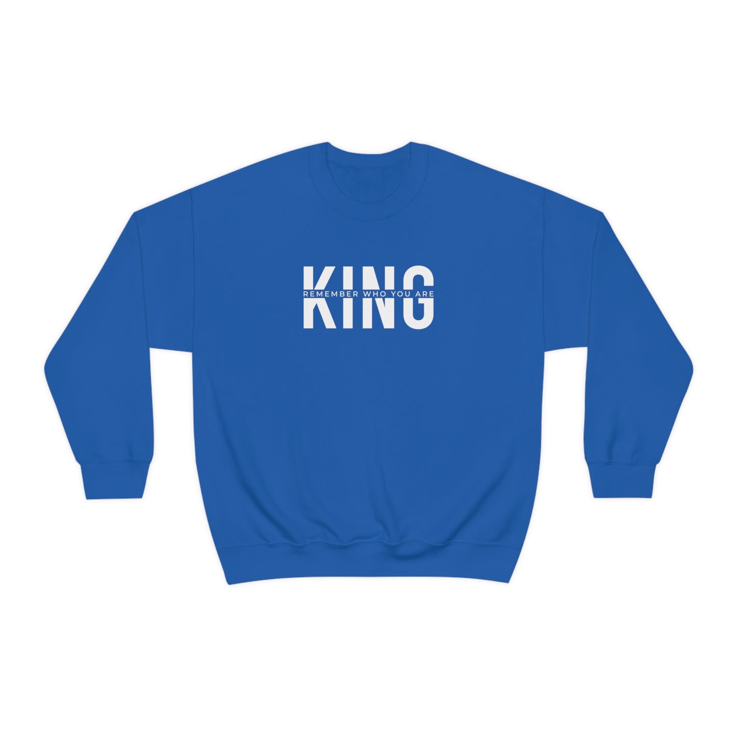 KING: Remember Who You Are (Crewneck Sweatshirt)