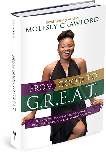 From Good to G.R.E.A.T: 33 Days to Unlocking Your Greatest Potential & Living the Life of Your Dreams